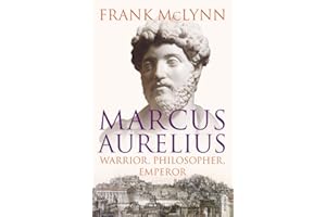 Marcus Aurelius: Warrior, Philosopher, Emperor