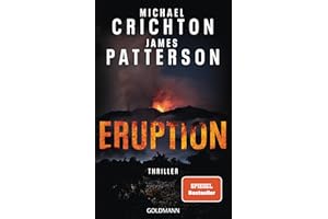 Eruption: Thriller - Nach 'Jurassic Park' begann Michael Crichton ein weiteres Meisterwerk - James Patterson hat es nun vollendet
