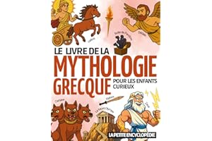 Le Livre de la Mythologie Grecque: L’encyclopédie pour les enfants curieux de 6 à 10 ans , pour découvrir les dieux , héros et monstres de la Grèce ... à toutes les questions (CE1, CE2, CM1, CM2)
