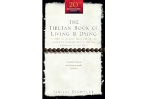 The Tibetan Book Of Living And Dying: A Spiritual Classic from One of the Foremost Interpreters of Tibetan Buddhism to the West
