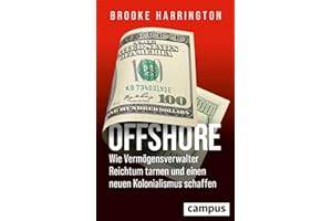 Offshore - Wie Vermögensverwalter Reichtum tarnen und einen neuen Kolonialismus schaffen