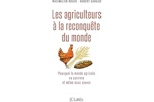 Les agriculteurs à la reconquête du monde: Pourquoi le monde agricole va survivre et même nous sauver