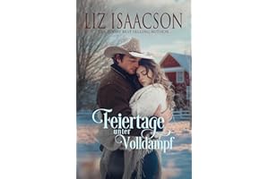 Feiertage unter Volldampf: Eine Saga der Glover-Familie und Weihnachts-Romanze mit einem Cowboy (Shiloh Ridge Ranch in der Three Rivers Romanze, Band 2)