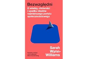 Bezwzględni. O władzy, chciwości i upadku ideałów największego portalu społecznościowego