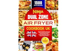 Ninja Dual Zone Air Fryer Cookbook UK: 1500 Days Delicious & Healthy Recipes to Quick and Flavorful Cooking with your Ninja Foodi | Includes: Main, ... & More (UK Measurements & Ingredients)