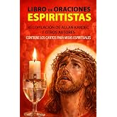 Libro de Oraciones Espiritistas: Recopilaci&oacute;n de Allan Kardec y otros autores