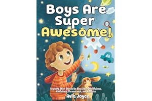 Boys Are Super Awesome!: Inspiring Short Stories for Boys About Mindfulness, Confidence, Perseverance, and Kindness