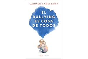 El bullying es cosa de todos: Y no, no son cosas de niños (Divulgación)