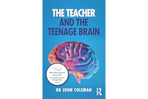 The Teacher and the Teenage Brain: Understanding Adolescent Development, Teaching and Learning