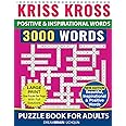 Kriss Kross Puzzle Book For Adults with Full Solutions - LARGE PRINT - One Puzzle Per Page: Criss Cross Crossword Activity Book with 3.000 Beautiful, Inspirational & Positive Words