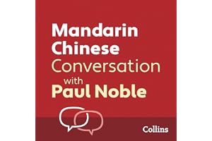 Mandarin Chinese Conversation with Paul Noble: Learn to speak everyday Mandarin Chinese step-by-step