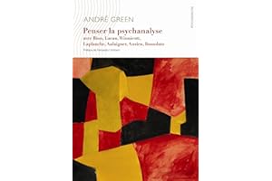 Penser la psychanalyse avec Bion, Lacan, Winnicott, Laplanche, Aulagnier, Anzieu, Rosolato