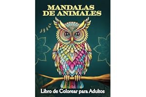 Mandalas de Animales - Libro de Colorear para Adultos: Patrones inspiradores de elefantes, leones, caballos, búhos y más. Un libro antiestrés para relajarse y estimular la creatividad