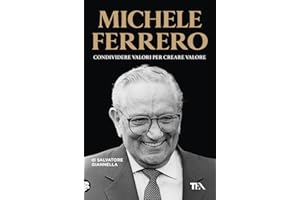 Michele Ferrero. Condividere valori per creare valore