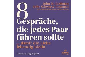 8 Gespräche, die jedes Paar führen sollte: ... damit die Liebe lebendig bleibt