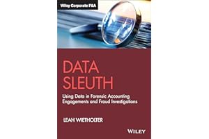 Data Sleuth: Using Data in Forensic Accounting Engagements and Fraud Investigations (Wiley Corporate F&a)