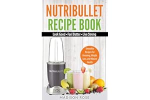 Nutribullet Recipe Book: Smoothie Recipes For Detoxing, Weight Loss, And Vibrant Health
