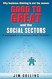 Good to Great and the Social Sectors: A Monograph to Accompany Good to Great
