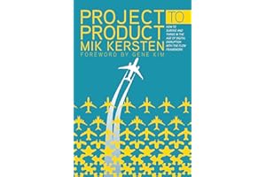 Project to Product: How to Survive and Thrive in the Age of Digital Disruption with the Flow Framework