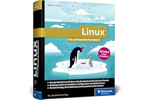 Linux: 30 Jahre das umfassende Handbuch von Michael Kofler. Für alle aktuellen Distributionen (Desktop und Server). Für Einsteiger und Profis