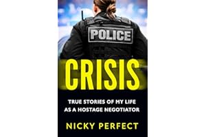 Crisis: The thrilling memoir telling the true story of a hostage and crisis negotiator's time in the Metropolitan Police