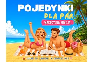 POJEDYNKI DLA PAR: WAKACYJNA EDYCJA. Zabawne Gry, Łamigłówki i Wyzwania we Dwoje. Książka z grami dla Par na Wakacje, Podróż, Randkę i Czas Bez Ekranów
