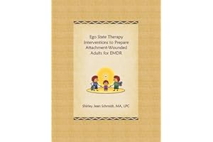 Ego State Therapy Interventions to Prepare Attachment-Wounded Adults for EMDR