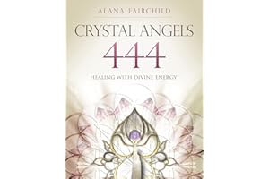 Crystal Angels 444: Healing with the Divine Power of Heaven & Earth: Healing with the Divine Energy