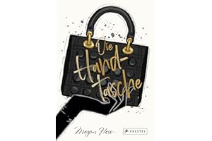 Die Handtasche - Eine illustrierte Hommage an einen Modeklassiker: Mit Zeichnungen der kultigsten Handtaschen von Chanel, Dior, Louis Vuitton, Hermès, ... uvm. (Bewegte Leben aus der Modewelt, Band 6)