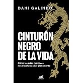 Cintur&oacute;n negro de la vida: C&oacute;mo las artes marciales nos ense&ntilde;an a vivir plenamente