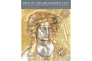 Arts of the Hellenized East: Precious Metalwork and Gems of the Pre-islamic Era