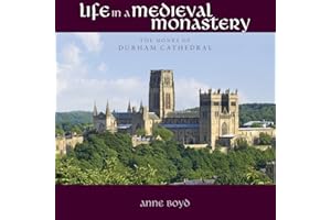 Life in a Medieval Monastery: The Monks of Durham Cathedral