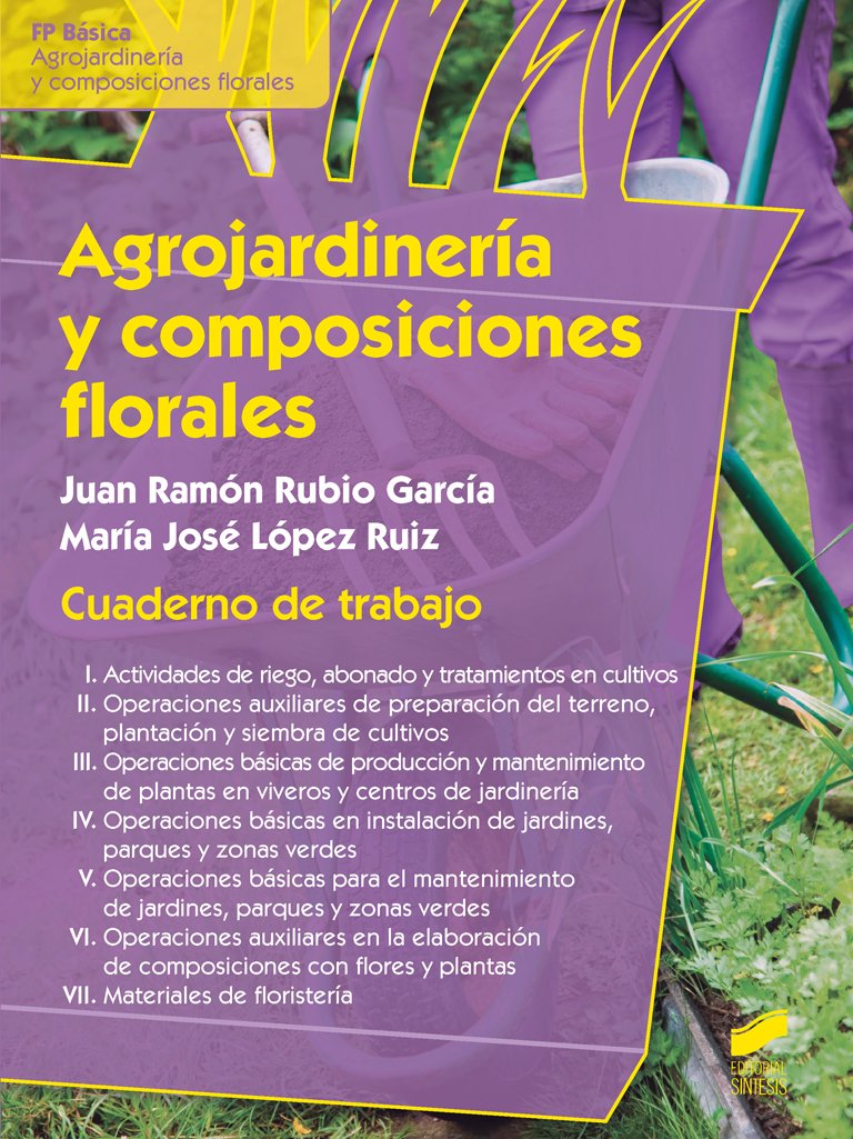 Agrojardinería y composiciones florales. Cuaderno de trabajo