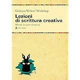 Lezioni di scrittura creativa. Un manuale di tecnica ed esercizi della più grande scuola di formazione americana
