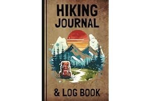 Hiking Journal & Log Book: Track Hikes, Log Trips, and Capture Outdoor Memories for Hikers of All Levels