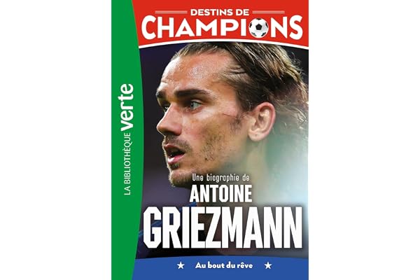 Destins de champions 02 (NED) - Une biographie d'Antoine Griezmann