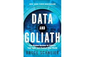 Data and Goliath: The Hidden Battles to Collect Your Data and Control Your World