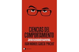Ciencias del comportamiento: Domina la comunicación no consciente para leer a las personas e influir en ellas