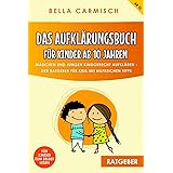 Das Aufklärungsbuch für Kinder ab 10 Jahren: Mädchen und Jungen kindgerecht aufklären, Der Ratgeber für Kids mit hilfreichen 