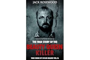 Christopher Wilder: The True Story of The Beauty Queen Killer: Historical Serial Killers and Murderers