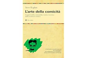 L'arte della comicità. I segreti della commedia: teoria e tecnica della scrittura comica