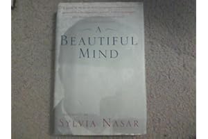 A Beautiful Mind: A Biography of John Forbes Nash, Jr., Winner of the Nobel Prize in Economics, 1994