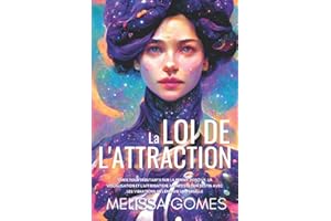 La Loi De L'Attraction: Guide Pour Débutants Sur La Pensée Positive, La Visualisation Et L'Affirmation. Manifeste Ton Destin Avec Les Vibrations De L'Énergie Universelle