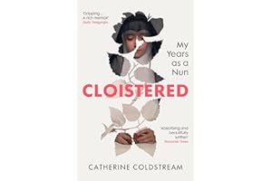 Cloistered: A gripping memoir of life as a nun, a Radio 4 Book of the Week