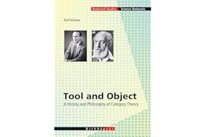 Tool and Object: A History and Philosophy of Category Theory: 32 (Science Networks. Historical Studies, 32)