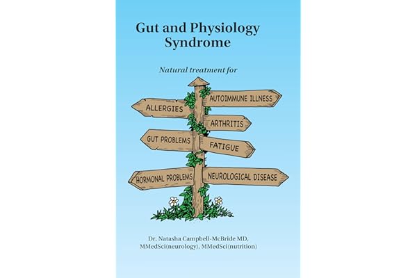 Gut and Physiology Syndrome: Natural Treatment for Allergies, Autoimmune Illness, Arthritis, Gut Problems, Fatigue, Hormonal Problems, Neurological Disease and More