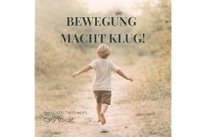 Bewegung macht klug!: Warum Ihr Kind beim Spielen, Tanzen und Toben besonders viel lernt