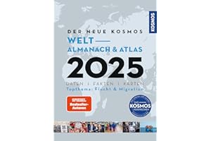 Der neue Kosmos Welt-Almanach & Atlas 2025: Daten. Fakten. Karten. Topthema: Flucht & Migration