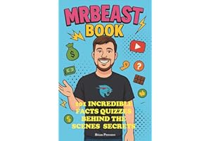 Mr Beast Book: 101 Incredible Facts, Quizzes, Behind the Scenes Secrets