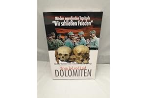 Dolomiten - Krieg, Tod und Leid: Mit d. Tagebuch "Wir schließen Frieden"